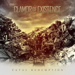 Clamor Of Existence : Fatal Redemption
